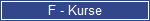 F - Kurse