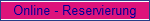 Online - Reservierung